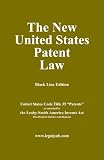 The New United States Patent Law (Black Line version of Title 35 as amended by America Invents Act)