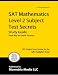 Search : SAT Mathematics Level 2 Subject Test Secrets Study Guide: SAT Subject Exam Review for the SAT Subject Test