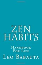 Zen Habits: Handbook For Life