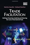 Trade facilitation : defining, measuring, explaining and reducing the cost of international trade