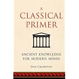 a classical primer ancient knowledge for modern minds