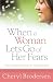 When a Woman Lets Go of Her Fears: The Amazing Power of Trusting God