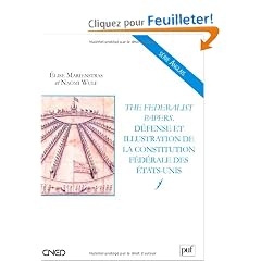 The Federalist Papers. D�fense et illustration de la Constitution f�d�rale des �tats-Unis