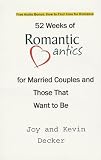 52 Weeks of Romantic Antics for Married Couples and Those That Want to Be
