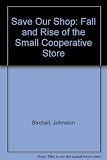 Save our shop : the fall and rise of the small co-operative store : a report