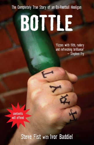 Bottle: The Completely True Story of an Ex-Football Hooligan