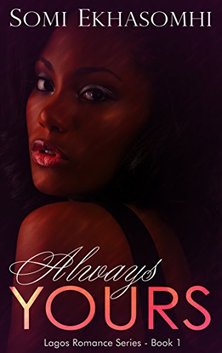 Always Yours (Lagos Romance Series Book 1)