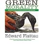 Green Morality by Edward Flattau