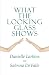 What the Looking Glass Shows What the Looking Glass Shows