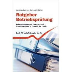 Ratgeber Betriebspr�fung: Au�enpr�fungen von Finanzamt und Sozialverwaltung - Tipps f�r die Praxis