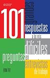 101 Grandes respuestas a las más difíciles preguntas en entrevistas de trabajo: Primera edición (Spanish Edition)