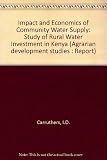 Impact and economics of community water supply : a study of rural water investment in Kenya