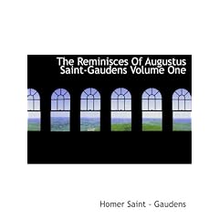 The Reminisces Of Augustus Saint-Gaudens Volume One