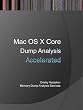Accelerated Mac OS X Core Dump Analysis: Training Course Transcript and Gdb Practice Exercises