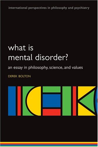 What is Mental Disorder?: An essay in philosophy, science, and values (International Perspectives in Philosophy & Psychiatry)