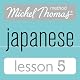 Michel Thomas Beginner Japanese, Lesson 5