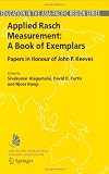 Applied Rasch Measurement: A Book of Exemplars: Papers in Honour of John P. Keeves (Education in the Asia-Pacific Region: Issues, Concerns and Prospects)