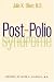 Books : Post-Polio Syndrome: A Guide for Polio Survivors and Their Families