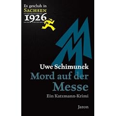 Es geschah in Sachsen 1926 Mord auf der Messe: Ein Katzmann-Krimi