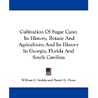 Click here to buy Cultivation Of Sugar Cane: Its History, Botany And Agriculture; And Its History In Georgia, Florida And South Carolina by William C. Stubbs and Daniel G. Purse.
