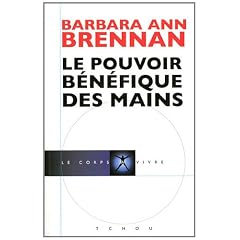 Le pouvoir b�n�fique des mains : Comment se soigner par les champs �nerg�tiques
