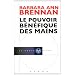 Le pouvoir b�n�fique des mains : Comment se soigner par les champs �nerg�tiques