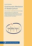 Gerichtsnahe Mediation in Niedersachsen. Eine juristisch-rechtsökonomische Analyse: Abschlussbericht im Auftrag des Niedersächsischen Ministeriums für ... Ministeriums für Wissenschaft und Kultur