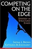 Competing on the Edge : Strategy as Structured Chaos