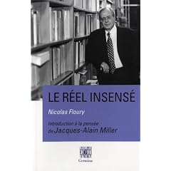 Le r�el insens� - Introduction � la pens�e de Jacques-Alain Miller