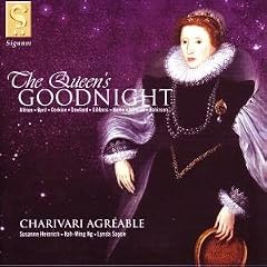 The Queen's Goodnight (Allison � Byrd � Corkine � Dowland � Gibbons � Hume � Johnson � Robinson) /Charivari Agr�able
