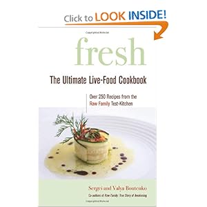 Fresh: The Ultimate Live-Food Cookbook Sergei Boutenko and Valya Boutenko