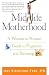 Midlife Motherhood: A Woman-to-Woman Guide to Pregnancy and Parenting