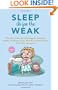 Sleep Is for the Weak: The Best of the Mommybloggers Including Amalah, Finslippy, Fussy, Woulda Coulda Shoulda, Mom-101, and More! (BlogHer Books)