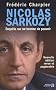 Nicolas Sarkozy : Enqu�te sur un homme de pouvoir
