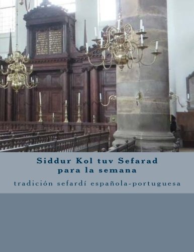 Siddur Kol tuv Sefarad para la semana: Siddur Sefardí para lo días de la semana (Spanish Edition)