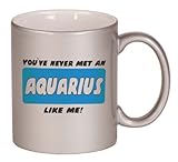 IMAGE OF YOU'VE NEVER MET AN AQUARIUS LIKE ME! Coffee Mug Metallic Silver 11 oz