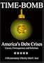 TIME-BOMB: America's Debt Crises, Causes, Consequences and Solutions