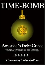 TIME-BOMB: America's Debt Crises, Causes, Consequences and Solutions
