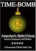 TIME-BOMB: America's Debt Crises, Causes, Consequences and Solutions