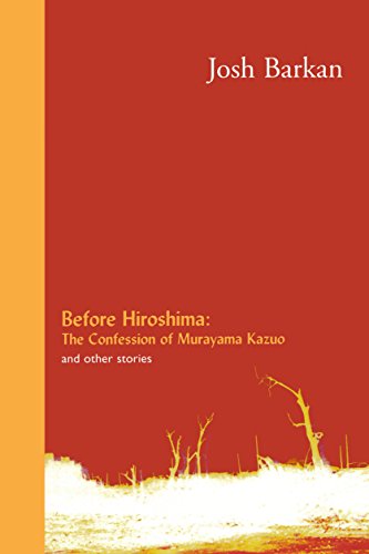 Before Hiroshima: The Confession of Murayama Kazuo and Other Stories