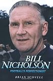 Bill Nicholson : football's perfectionist