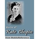 Works of Kate Chopin. Including The Awakening, At Fault, The Story of an Hour, Desiree's Baby, A Respectable Woman and more. Published by MobileReference (mobi)