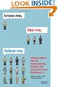 Know Me, Like Me, Follow Me: What Online Social Networking Means for You and Your Business