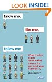 Know Me, Like Me, Follow Me: What Online Social Networking Means for You and Your Business