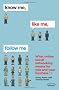 Know Me, Like Me, Follow Me: What Online Social Networking Means for You and Your Business