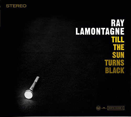 Till the Sun Turns Black Ray Lamontagne