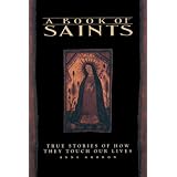 A Book of Saints: True Stories of How They Touch Our Lives