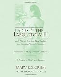 Ladies in the Laboratory III: South African, Australian, New Zealand, and Canadian Women in Science: Nineteenth and Early Twentieth Centuries