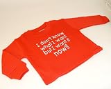 Sweatshirt 'I don't know what I want but I want it now' red 1-2 years