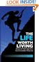 The Life Worth Living: Steps to Fulfilling Your God-Intended Purpose
